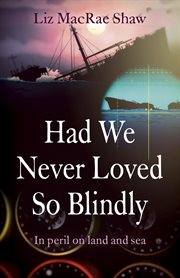 Had we never loved so blindly. In Peril On Land And Sea cover image