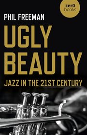 UGLY BEAUTY : jazz in the 21st century cover image