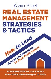 Real estate management strategies & tactics : how to lead agents and managers to peak performance cover image