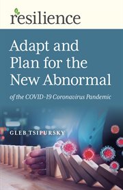 Resilience: adapt and plan for the new abnormal of the COVID-19 coronavirus pandemic cover image
