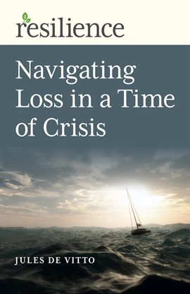 Cover image for Resilience: Navigating Loss in a Time of Crisis
