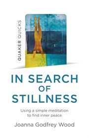 In search of stillness : using a simple meditation to find inner peace cover image