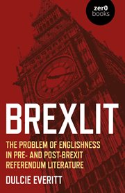 BREXLIT : the problem of englishness in pre- andpost- brexit referendum literature cover image