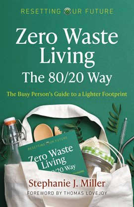 Cover image for Zero Waste Living, The 80/20 Way