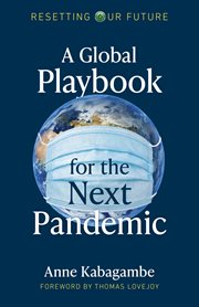 Resetting our future : a global playbook for the next pandemic cover image