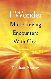 I wonder : mind-freeing encounters with God cover image