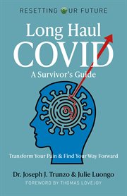 Resetting our future: long haul covid: a survivor's guide. Transform Your Pain & Find Your Way Forward cover image