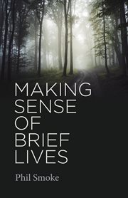 Making sense of brief lives cover image