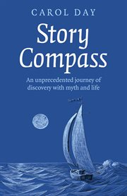 STORY COMPASS : an unprecedented journey of discovery with myth and life cover image
