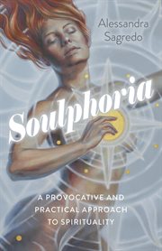 Soulphoria : a provocative and practical approach to spirituality cover image