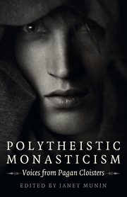POLYTHEISTIC MONASTICISM : voices from pagan cloisters cover image