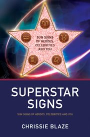 Superstar signs. Sun Signs of Heroes, Celebrities and You cover image