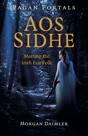 Aos Sidhe : meeting the fairy folk of Ireland cover image