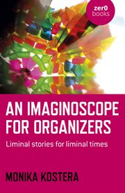 IMAGINOSCOPE FOR ORGANIZERS : liminal stories for liminal times cover image