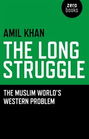 Long struggle: the muslim worlds western cover image