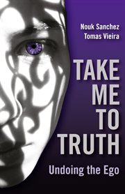 Take me to truth: undoing the ego cover image