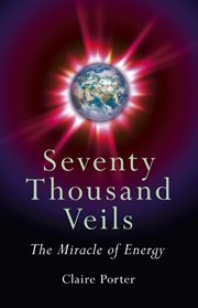 Seventy Thousand Veils : the Miracle of Energy cover image