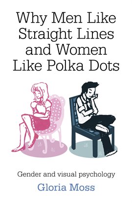 Cover image for Why Men Like Straight Lines and Women Like Polka Dots