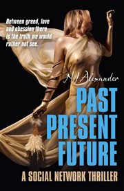 Past Present Future : a Social Network Thriller cover image