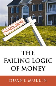 The failing logic of money : the transition to a world free from suffering cover image