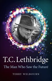 T. C. Lethbridge : the man who saw the future cover image