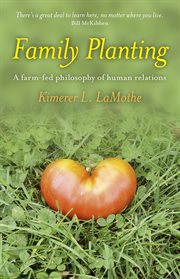 Family planting : a farm-fed philosophy of human relations cover image