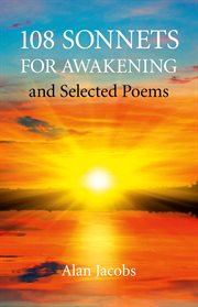 108 Sonnets for Awakening : and Selected Poems cover image