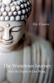 The wondrous journey : into the depth of our being cover image
