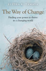 The Way of Change : Finding your power to thrive in a changing world cover image