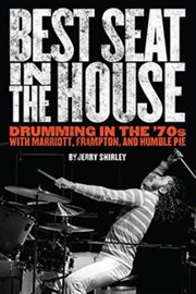 Best seat in the house. Drumming in the '70s with Marriott, Frampton and Humble Pie cover image