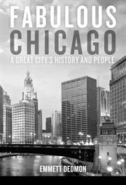 Fabulous Chicago : a great city's history and people cover image