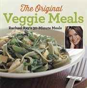 Veggie meals. Rachael Ray's 30-Minute Meals cover image