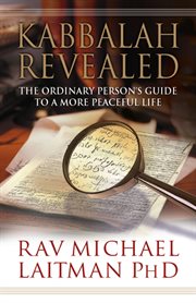 Kabbalah revealed. The Ordinary Person?s Guide to a More Peaceful Life cover image