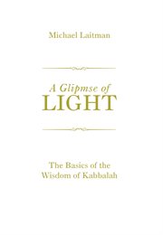 A glimpse of light. The Basics of the Wisdom of Kabbalah cover image