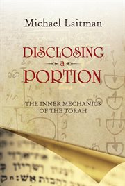 Disclosing a portion : the inner mechanics of the Torah cover image