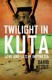 Twilight in Kuta : love and lies in Indonesia cover image