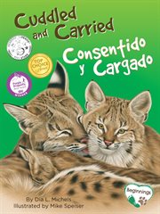 Cuddled and carried / consentido y cargado cover image