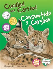Cuddled and carried = : Consentido y cargado cover image