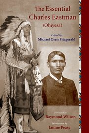The Essential Charles Eastman (Ohiyesa) : Light on the Indian World cover image