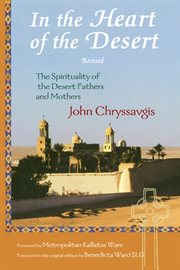In the heart of the desert : the spirituality of the Desert Fathers and Mothers : with a translation of Abba Zosimas' Reflections cover image