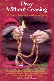 Pray Without Ceasing : the Way of the Invocation in World Religions cover image
