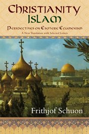 Christianity/Islam : Perspectives on Esoteric Ecumenism cover image
