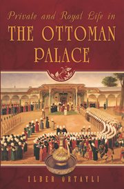 Private and royal life in the ottoman palace cover image
