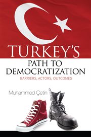 Turkey's path to democratization : barriers, actors, outcomes cover image