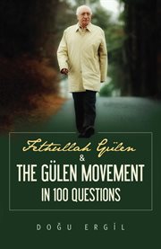 Fethullah Gülen & the Gülen Movement in 100 questions cover image