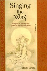 Singing the way : insights in poetry and spiritual transformation cover image