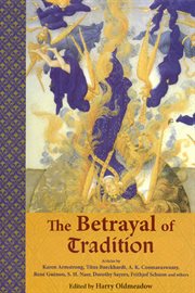 The betrayal of tradition : essays on the spiritual crisis of modernity cover image