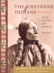 The Cheyenne Indians : their history and lifeways : edited and illustrated cover image