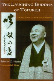 The Laughing Buddha of Tofuku-ji : the Life of Zen Master Keido Fukushima cover image
