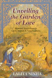Unveiling the garden of love : mystical symbolism in Layla Majnun & Gita Govinda cover image